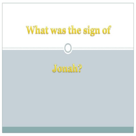 What was the sign of Jonah? | PPT