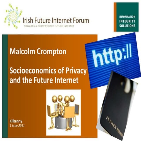 Malcolm Crompton, IIS Partners Irish Future Internet Forum - Socioeconomics