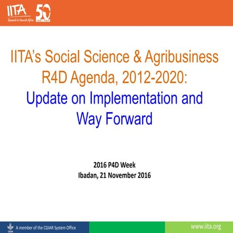 IITA’s Social Science & Agribusiness R4D Agenda, 2012-2020:  Update on Implem...