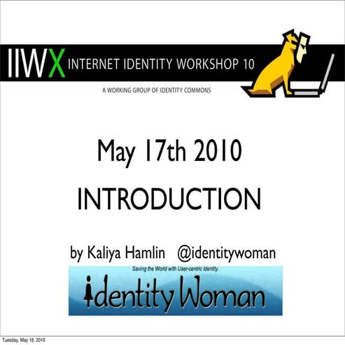 Internet Identity Workshop 10 - Introduction to the User-Centric Identity Com...