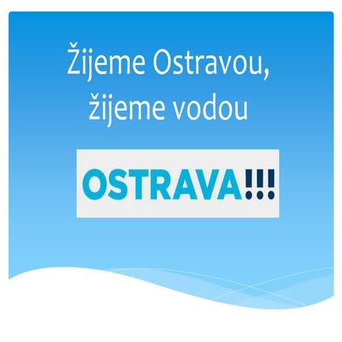 Žijeme Ostravou, žijeme vodou!