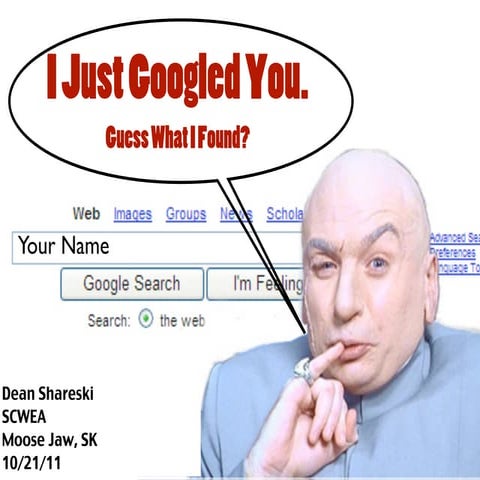 I just googled you