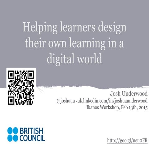 IKANOS WORKSHOP: Helping learners design their own learning in a digital worl...