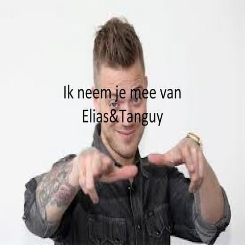 Ik neem je mee van elias&tanguy | PPT