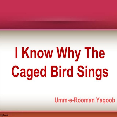 I know why the caged bird sings