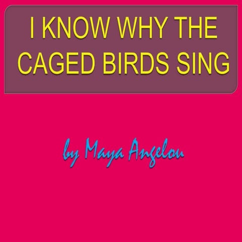 I Know Why the Caged Bird Sings