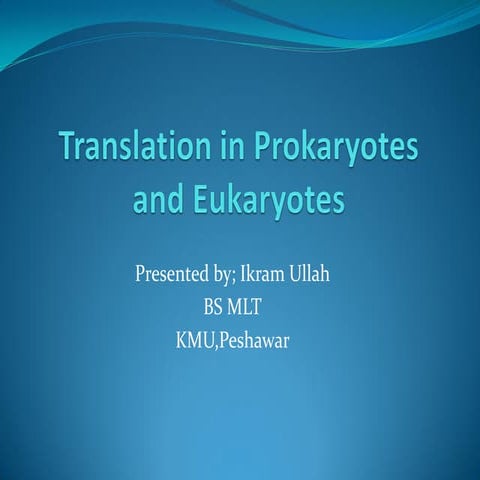 Translation  in Prokaryotes and Eukaryotes 