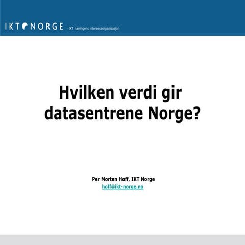 IKT-Norge: Hvilken verdi gir datasentrene Norge?