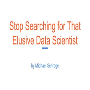 Stop searching for that elusive data scientist