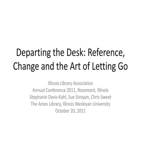 Departing the Desk: Reference, Change and the Art of Letting Go