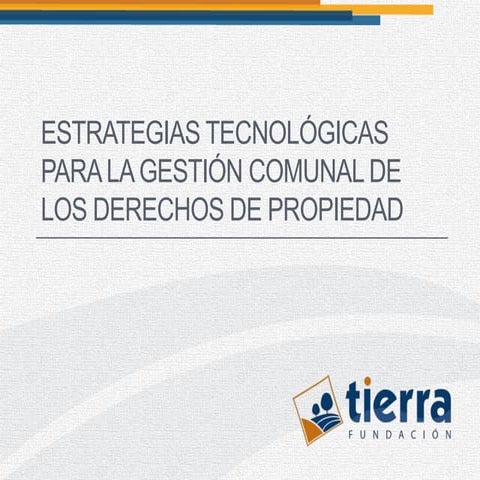 Estratégias tecnológicas para la gestión comunal de los derechos de propiedad
