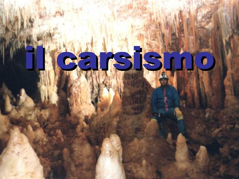 Il carsismo Il carsismo