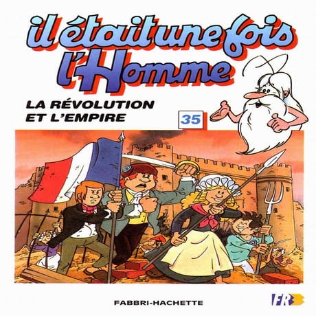 Il Etait Une Fois Lhomme   35   La RéVolution Et L Empire