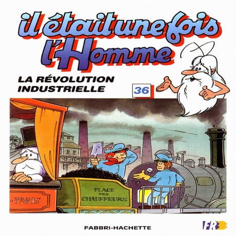 Il Etait Une Fois Lhomme   36   La RéVolution Industrielle