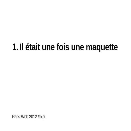 Il etait une fois une maquette - Thomas ZILLIOX - Paris Web 2012