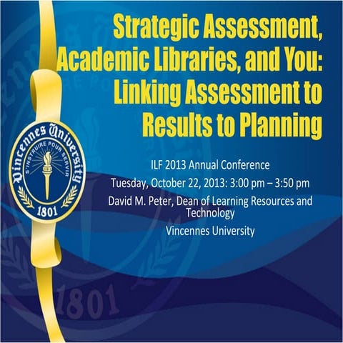 Ilf 2013 strategic assessment, academic libraries, and you (final)