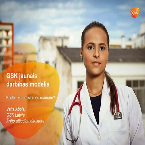 GSK jaunais darbības modelis. Kādēļ, ko un kā mēs mainām?