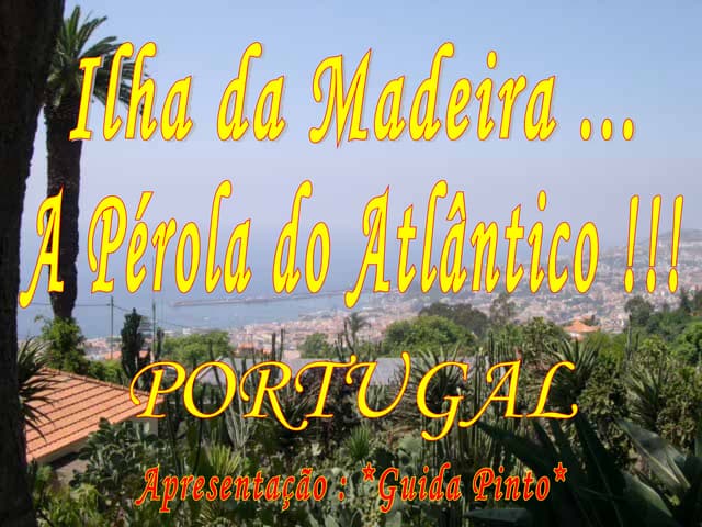 Ilha da Madeira  Portugal!!!