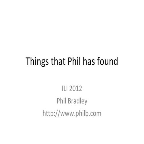 Things Phil has found 2012