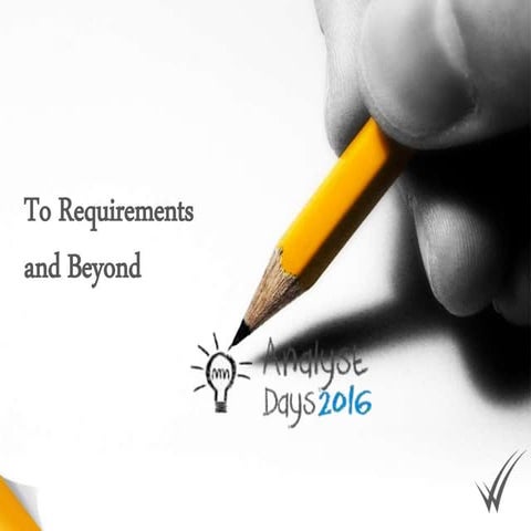 To requirements and beyond...