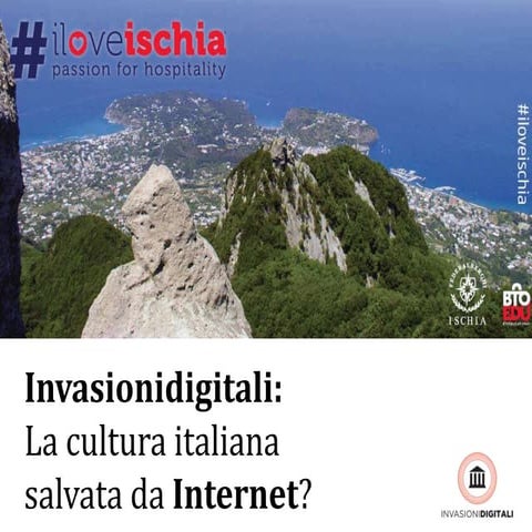 La cultura Italiana salvata da Internet? #iloveischia 27 Marzo 2014