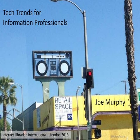 Internet Librarian International 2013 murphy 