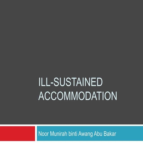 Ill-sustained accommodation