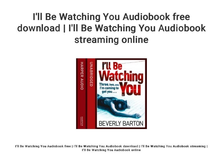 I ll be watching you audiobook free download i ll be watching you a 