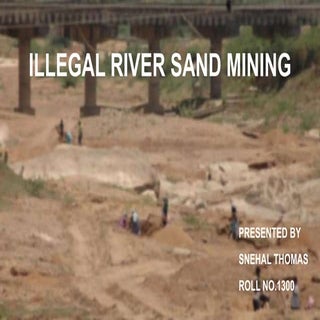 Illegal sand mining ppt