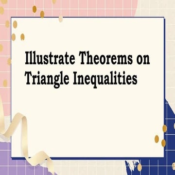 Illustrate Theorems on Triangle Inequalities.pptx