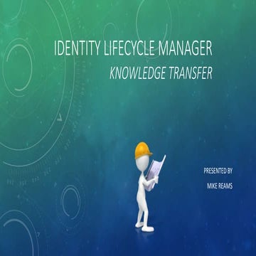 Knowledge Transfer Training Presentation for Identity Lifecycle Manager