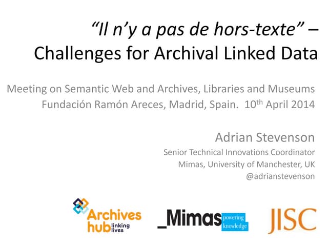 "Il n´y a pas de hors-texte": challenges for Archival Linked Data. Adrian Ste...