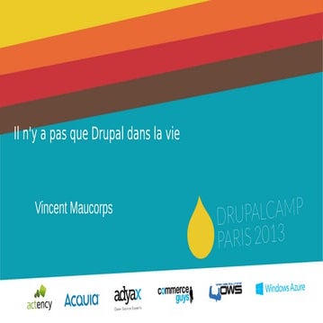 Il n'y a pas que Drupal dans la vie - Drupalcamp Paris 2013