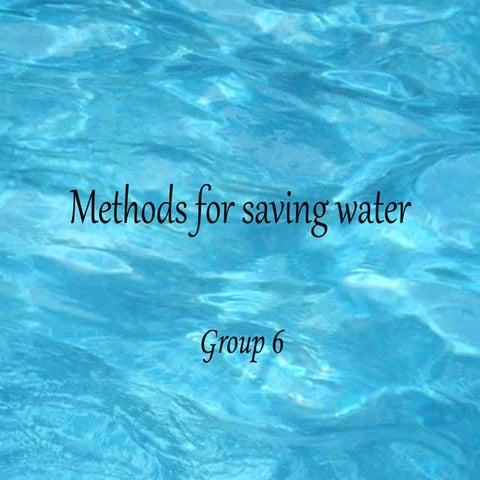 How to save water by Group 6