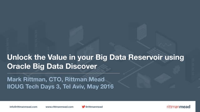IlOUG Tech Days 2016 - Unlock the Value in your Data Reservoir using Oracle B...