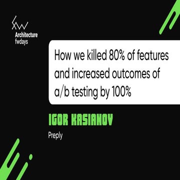 "How we killed 80% of features and increased outcomes of a/b testing by 100%"...
