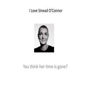 I love Sinead O'Connor the film pro...
