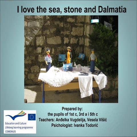 I love the sea, stone and dalmatia