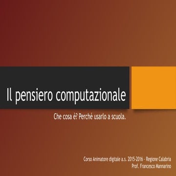 Il pensiero computazionale - Che cosa è - Perché usarlo a scuola.