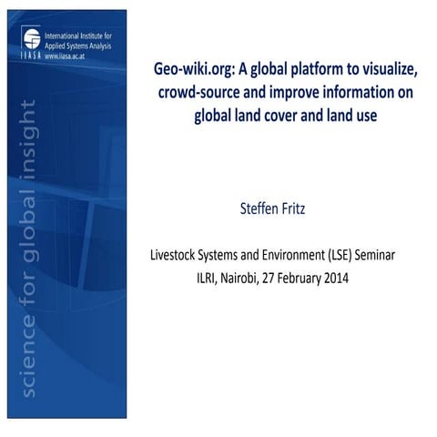 Geo-wiki.org: A global platform to visualize, crowd-source and improve inform...