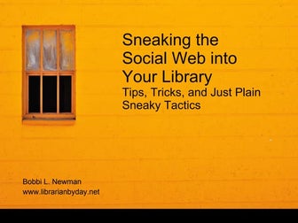 Sneaking the Social Web into Your Library