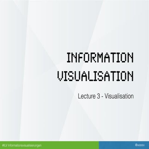 Information Visualisation - Lecture 3