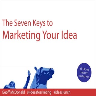 The Seven Keys to Marketing Your Idea