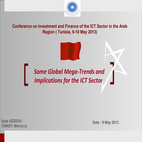 Some Global Mega-Trends and Implications for the ICT Sector. ESCWA Arab ICT 9...