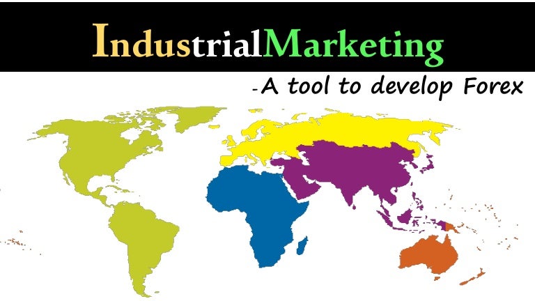 Industrial Marketing A Tool To !   Develop Forex - 