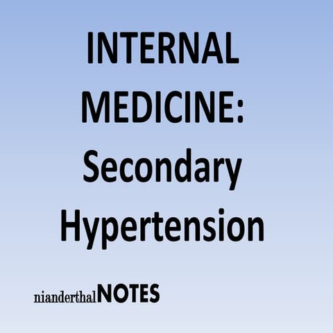 INTERNAL MEDICINE - Secondary Hypertension