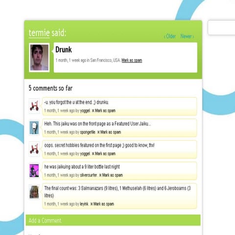 I'm sorry Jaiku, I have been drunk since Thursday. Pictures on myspace