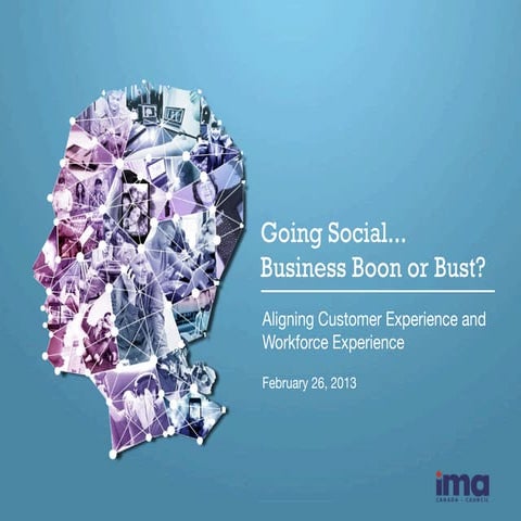 Going Social…Business Boon or Bust? Aligning Customer Experience and Workforc...