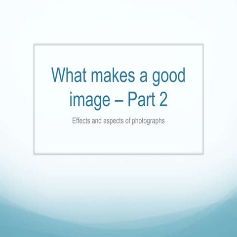 What makes a good image - Part2