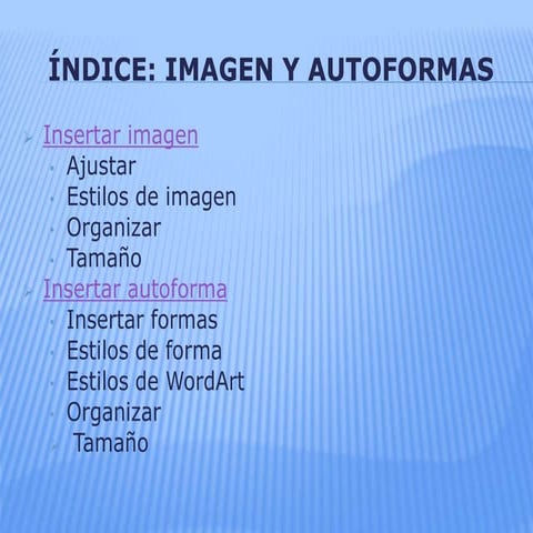 INSERTAR IMAGEN, AUTOFORMAS E ÍNDICE EN POWER POINT. | PPTX
